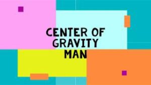 thumbnail picture for Center of Gravity Man video